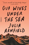 Our Wives Under the Sea - Paperback