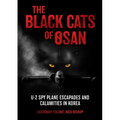 The Black Cats of Osan: U-2 Spy Plane Escapades and Calamities in Korea - Hardcover