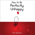 How to Be Perfectly Unhappy - Hardcover