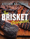 The Brisket Chronicles: How to Barbecue, Braise, Smoke, and Cure the World's Most Epic Cut of Meat - Paperback