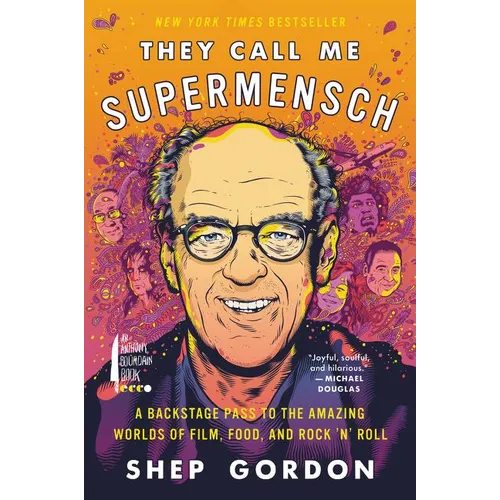 They Call Me Supermensch: A Backstage Pass to the Amazing Worlds of Film, Food, and Rock'n'roll - Paperback