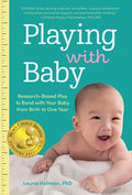Playing with Baby: Researched-Based Play to Bond with Your Baby from Birth to Year One - Paperback