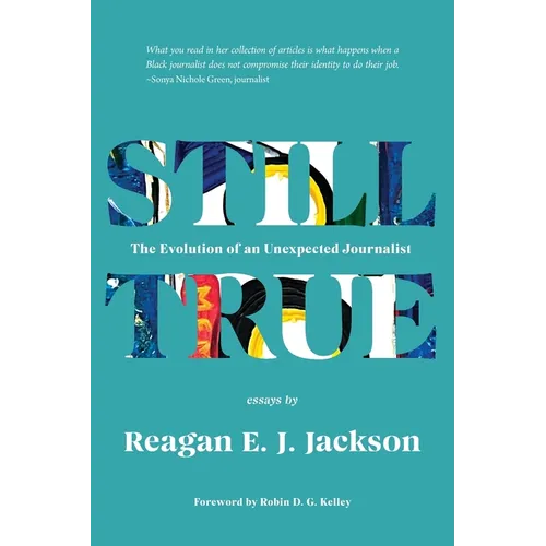 Still True: The Evolution of an Unexpected Journalist - Paperback