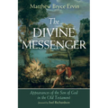 The Divine Messenger: Appearances of the Son of God in the Old Testament - Hardcover