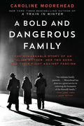 A Bold and Dangerous Family: The Remarkable Story of an Italian Mother, Her Two Sons, and Their Fight Against Fascism - Paperback
