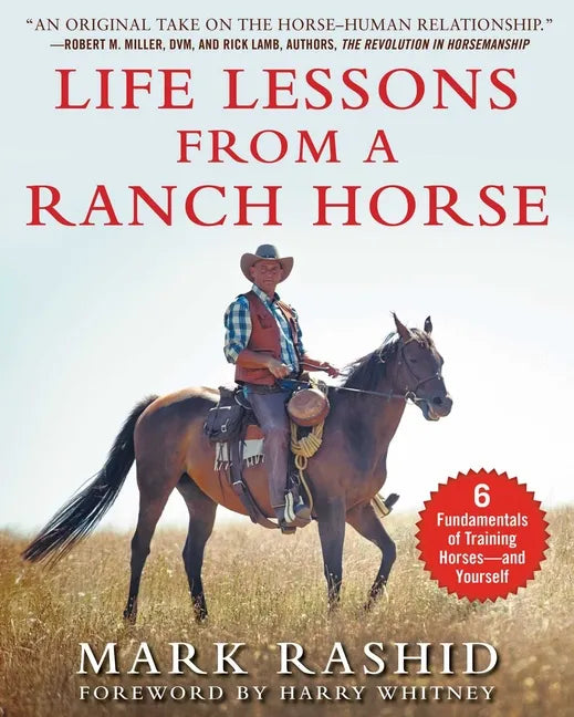Life Lessons from a Ranch Horse: 6 Fundamentals of Training Horses--And Yourself - Paperback