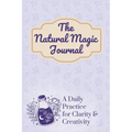 The Natural Magic Journal: A Daily Practice for Clarity and Creativity - Paperback