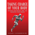 Taking Charge of Your Body: Managing Your Muscles, Bones, and Connective Tissue Health - Hardcover