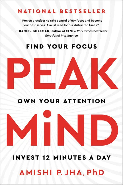 Peak Mind: Find Your Focus, Own Your Attention, Invest 12 Minutes a Day - Paperback