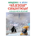 Shreddy & Bleu Sleigh Christmas!: As told by Wolf the Elf, Himself! - Paperback