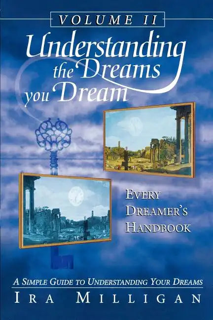 Understanding the Dreams You Dream, Vol. 2: Every Dreamer's Handbook - Paperback