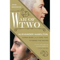 War of Two: Alexander Hamilton, Aaron Burr, and the Duel that Stunned the Nation - Paperback