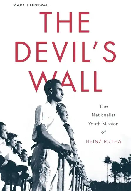The Devil's Wall: The Nationalist Youth Mission of Heinz Rutha - Hardcover