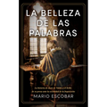 La Belleza de Las Palabras: La Historia de Juan de Valdés Y El Brillo de Su Prosa Ante La Oscuridad de la Inquisición - Paperback