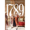 1789: George Washington and the Founders Create America - Hardcover