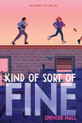 Kind of Sort of Fine - Hardcover