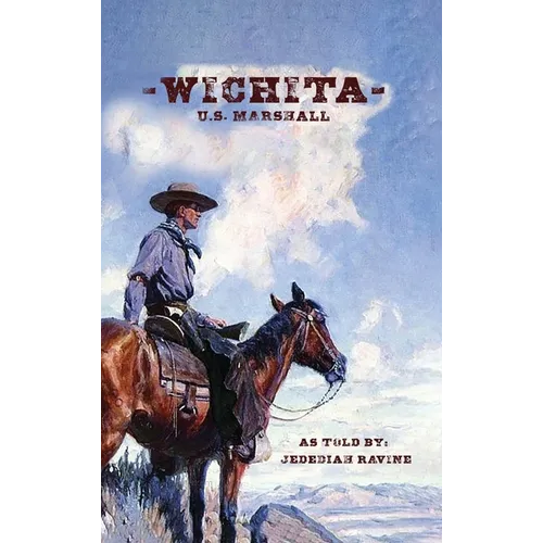 Wichita US Marshall: As Told By Jedediah Ravine - Hardcover