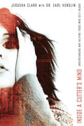 Inside a Cutter's Mind: Understanding and Helping Those Who Self-Injure - Paperback