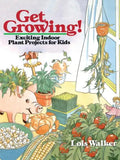 Get Growing!: Exciting Indoor Plant Projects for Kids - Paperback