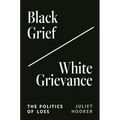 Black Grief/White Grievance: The Politics of Loss - Paperback