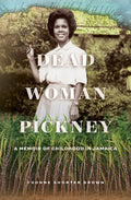 Dead Woman Pickney: A Memoir of Childhood in Jamaica - Paperback