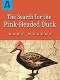 The Search for the Pink-Headed Duck: A Journey Into the Himalayas and Down the Brahmaputra - Paperback