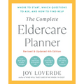 The Complete Eldercare Planner, Revised and Updated 4th Edition: Where to Start, Which Questions to Ask, and How to Find Help - Paperback