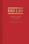 Dad Law: The Definitive Reference for All Things Dad - Hardcover