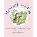 Henrietta and the Fox (Book 2 in the Henrietta, the Loveable Woodchuck Series) - Paperback