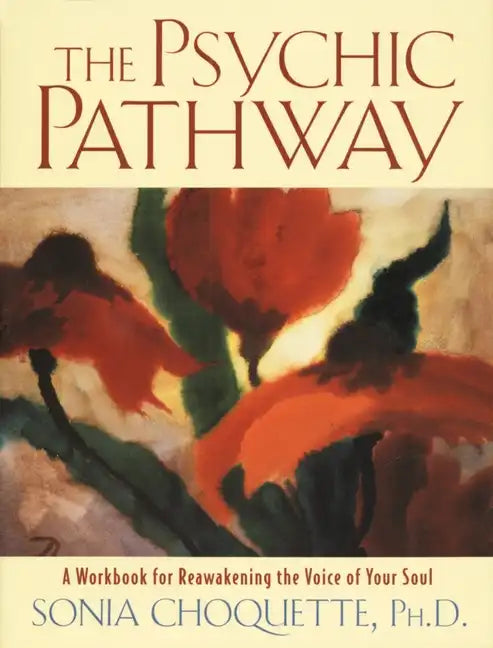 The Psychic Pathway: A Workbook for Reawakening the Voice of Your Soul - Paperback