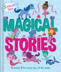 5 Minute Tales: Magical Stories: With 7 Stories, 1 for Every Day of the Week - Hardcover