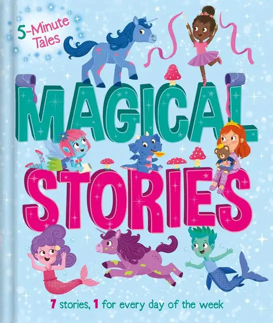 5 Minute Tales: Magical Stories: With 7 Stories, 1 for Every Day of the Week - Hardcover