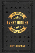 365 Things Every Hunter Should Know - Hardcover