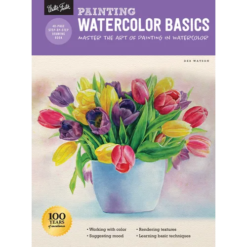 Painting: Watercolor Basics: Master the Art of Painting in Watercolor - Paperback