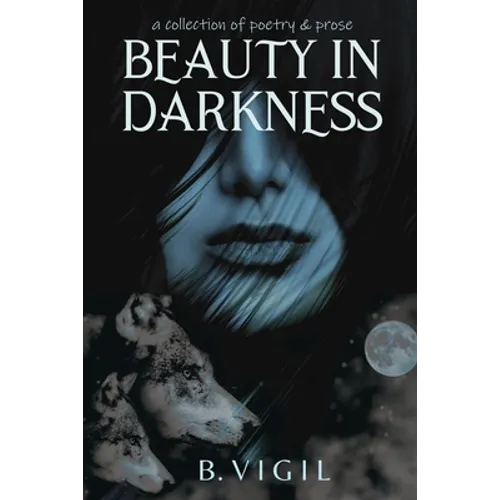 Beauty In Darkness: a collection of poetry and prose - Paperback