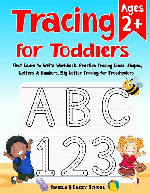 Tracing for Toddlers: First Learn to Write Workbook Letter Tracing Book Practice Tracing Lines, Shapes, Letters & Numbers Big Letter Tracing - Paperback