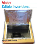 Edible Inventions: Cooking Hacks and Yummy Recipes You Can Build, Mix, Bake, and Grow - Paperback