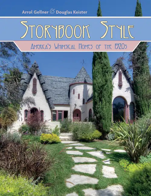Storybook Style: America's Whimsical Homes of the 1920s - Hardcover