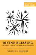 Divine Blessing and the Fullness of Life in the Presence of God - Paperback