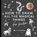 Magical Things: How to Draw Books for Kids with Unicorns, Dragons, Mermaids, and More (Easter Basket Stuffers for Kids) - Paperback