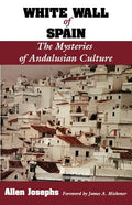 White Wall of Spain: The Mysteries of Andalusian Culture - Paperback