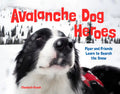 Avalanche Dog Heroes: Piper and Friends Learn to Search the Snow - Hardcover