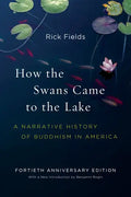How the Swans Came to the Lake: A Narrative History of Buddhism in America - Paperback