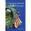 Uniquely Infused Olive Oil Recipes - Paperback