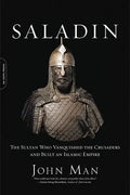 Saladin: The Sultan Who Vanquished the Crusaders and Built an Islamic Empire - Paperback