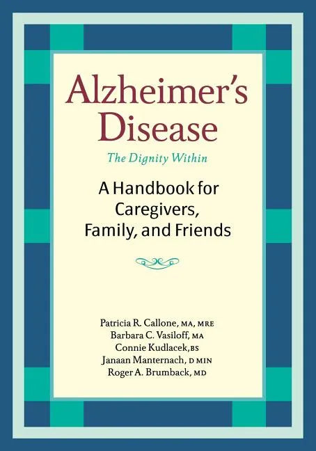 Alzheimer's Disease: A Handbook for Caregivers, Family, and Friends - Paperback