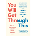 You Will Get Through This: A Mental Health First-Aid Kit - Help for Depression, Anxiety, Grief, and More - Paperback