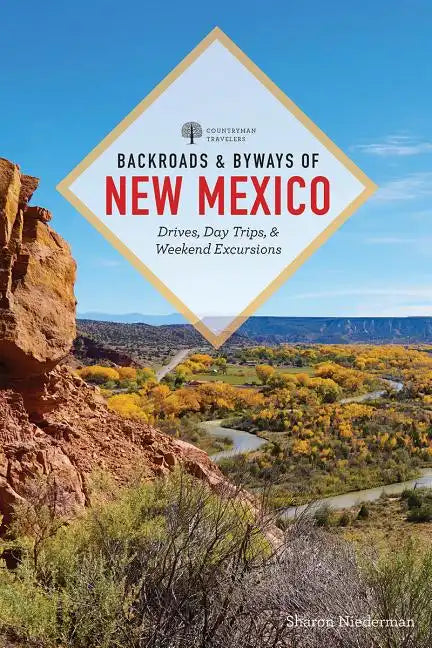 Backroads & Byways of New Mexico: Drives, Day Trips, and Weekend Excursions - Paperback