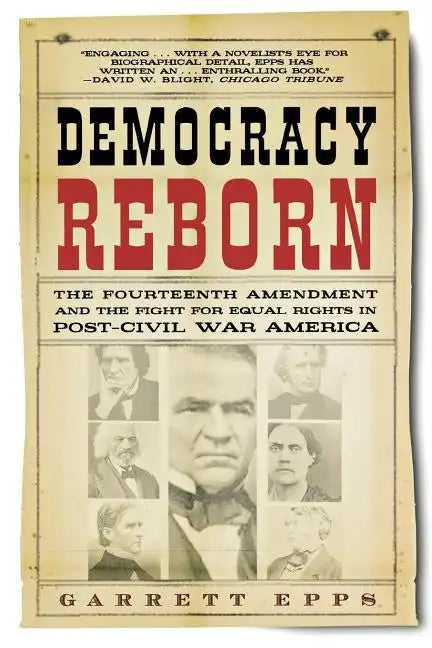 Democracy Reborn: The Fourteenth Amendment and the Fight for Equal Rights in Post-Civil War America - Paperback