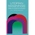 Utopian Imaginings: Saving the Future in the Present - Hardcover
